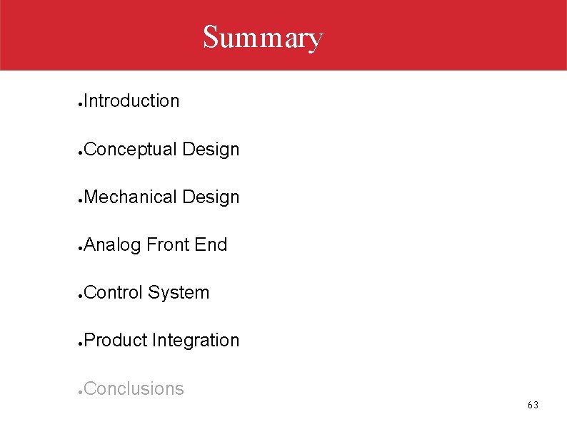 Summary ● Introduction ● Conceptual Design ● Mechanical Design ● Analog Front End ●