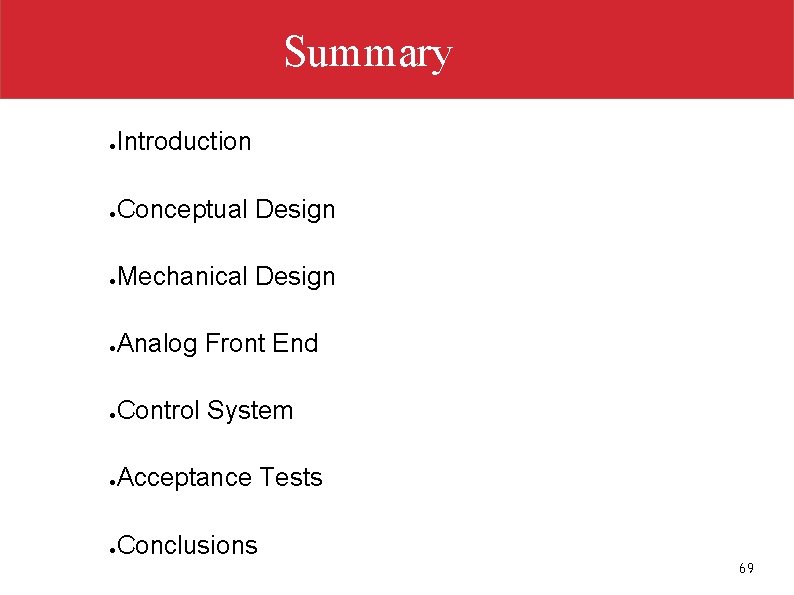 Summary ● Introduction ● Conceptual Design ● Mechanical Design ● Analog Front End ●