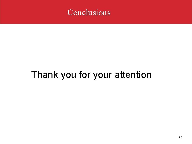 Conclusions Thank you for your attention 71 