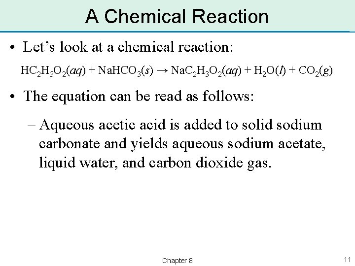 A Chemical Reaction • Let’s look at a chemical reaction: HC 2 H 3