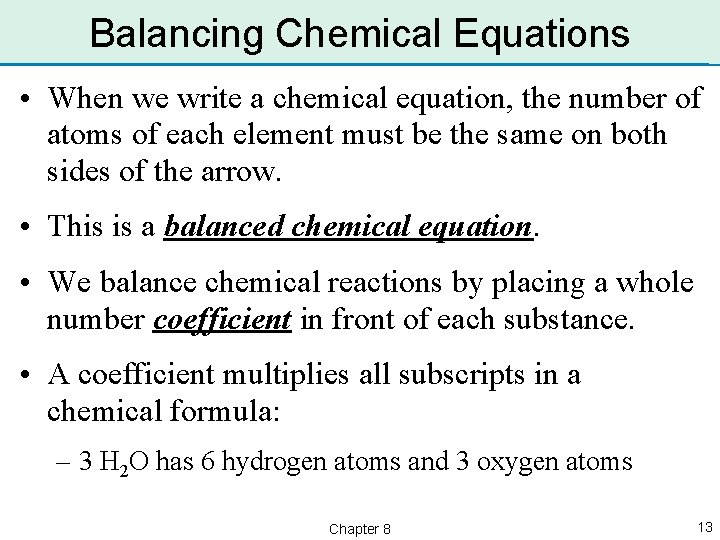 Balancing Chemical Equations • When we write a chemical equation, the number of atoms