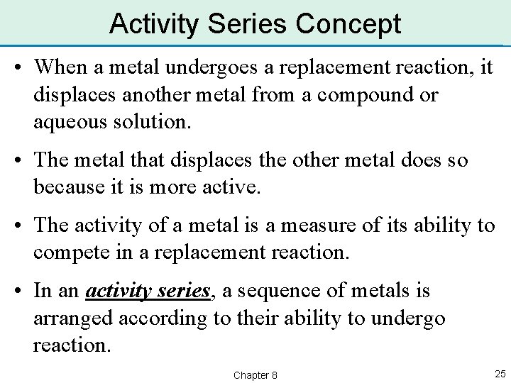 Activity Series Concept • When a metal undergoes a replacement reaction, it displaces another