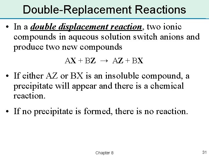 Double-Replacement Reactions • In a double displacement reaction, two ionic compounds in aqueous solution