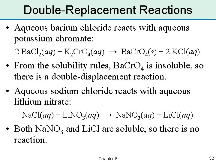 Double-Replacement Reactions • Aqueous barium chloride reacts with aqueous potassium chromate: 2 Ba. Cl