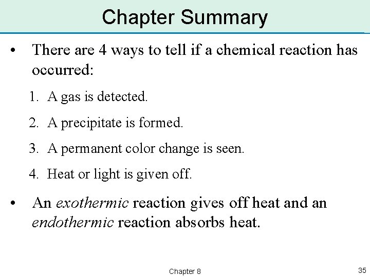 Chapter Summary • There are 4 ways to tell if a chemical reaction has