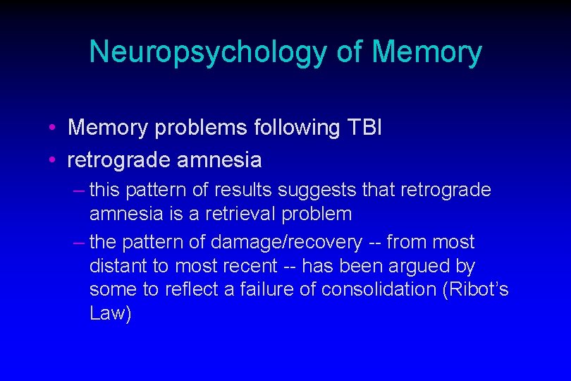 Neuropsychology of Memory • Memory problems following TBI • retrograde amnesia – this pattern