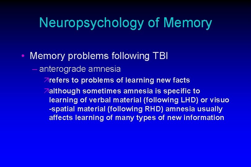 Neuropsychology of Memory • Memory problems following TBI – anterograde amnesia ärefers to problems