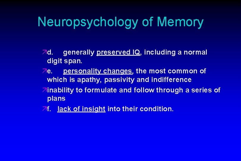 Neuropsychology of Memory äd. generally preserved IQ, including a normal digit span. äe. personality