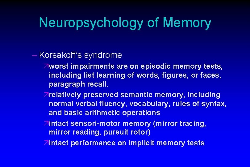Neuropsychology of Memory – Korsakoff’s syndrome äworst impairments are on episodic memory tests, including