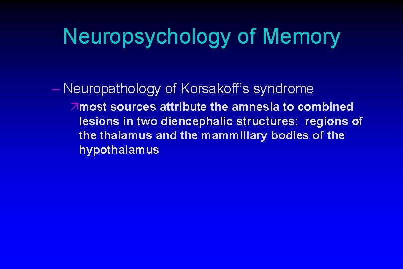 Neuropsychology of Memory – Neuropathology of Korsakoff’s syndrome ämost sources attribute the amnesia to
