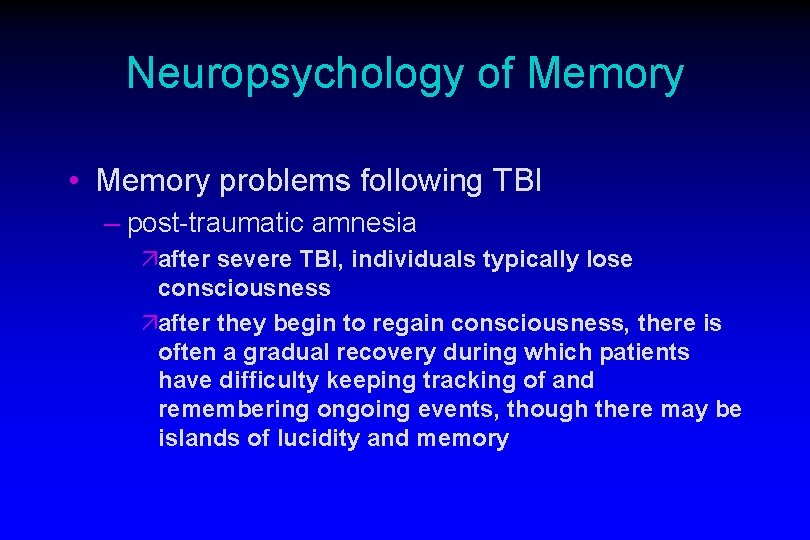Neuropsychology of Memory • Memory problems following TBI – post-traumatic amnesia äafter severe TBI,