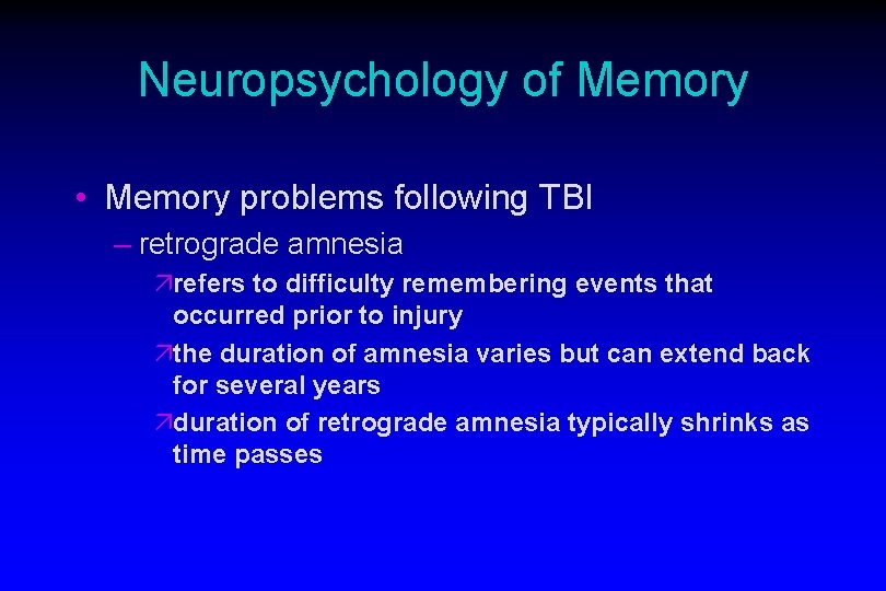 Neuropsychology of Memory • Memory problems following TBI – retrograde amnesia ärefers to difficulty