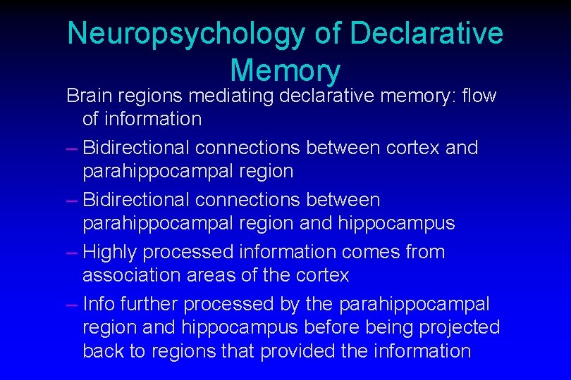 Neuropsychology of Declarative Memory Brain regions mediating declarative memory: flow of information – Bidirectional