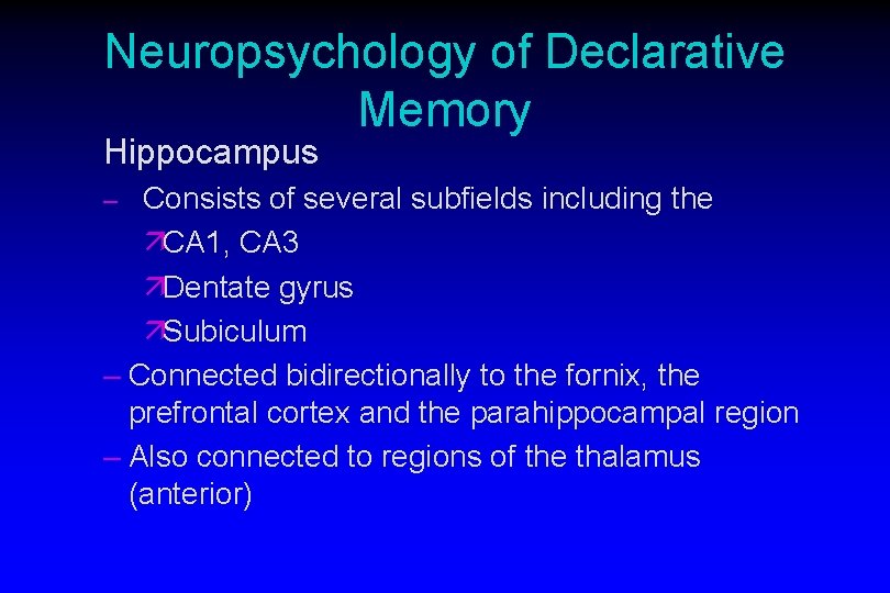 Neuropsychology of Declarative Memory Hippocampus – Consists of several subfields including the äCA 1,