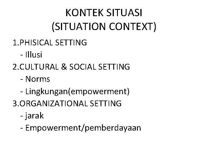 KONTEK SITUASI (SITUATION CONTEXT) 1. PHISICAL SETTING - Illusi 2. CULTURAL & SOCIAL SETTING