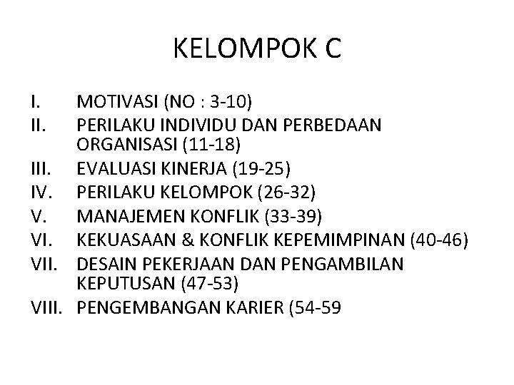 KELOMPOK C I. II. MOTIVASI (NO : 3 -10) PERILAKU INDIVIDU DAN PERBEDAAN ORGANISASI