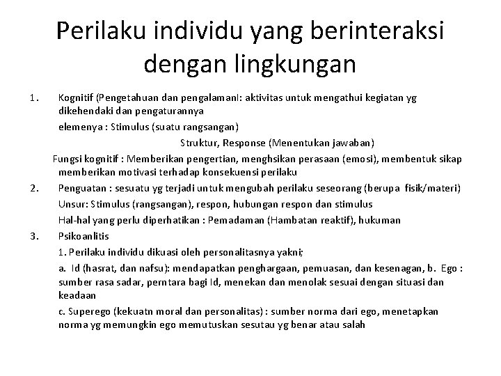 Perilaku individu yang berinteraksi dengan lingkungan 1. 2. 3. Kognitif (Pengetahuan dan pengalaman. I: