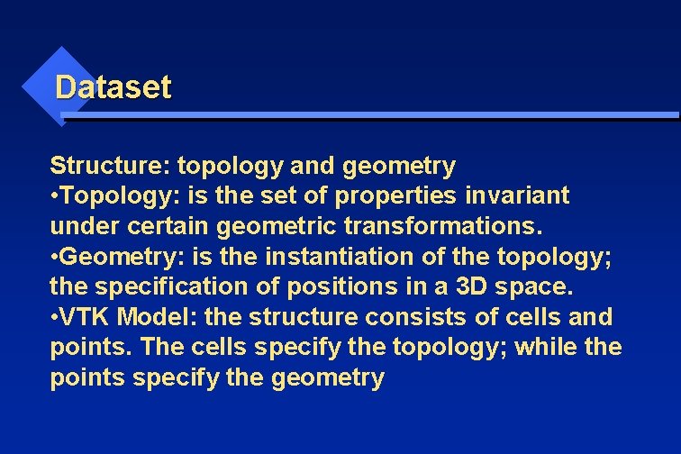 Dataset Structure: topology and geometry • Topology: is the set of properties invariant under