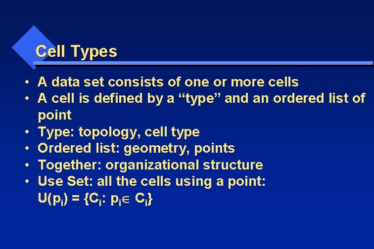 Cell Types • A data set consists of one or more cells • A