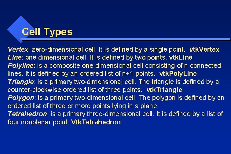 Cell Types Vertex: zero-dimensional cell, It is defined by a single point. vtk. Vertex