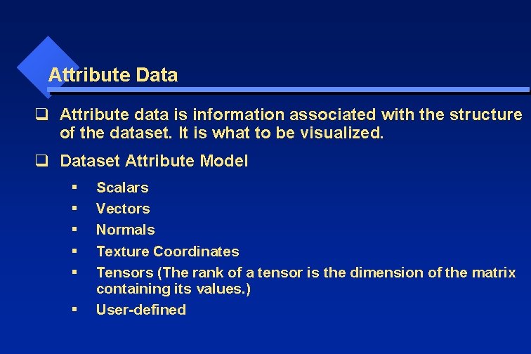Attribute Data q Attribute data is information associated with the structure of the dataset.