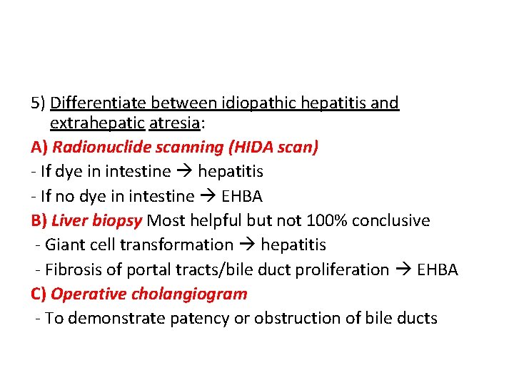 5) Differentiate between idiopathic hepatitis and extrahepatic atresia: A) Radionuclide scanning (HIDA scan) - 5) Differentiate between idiopathic hepatitis and extrahepatic atresia: A) Radionuclide scanning (HIDA scan) -