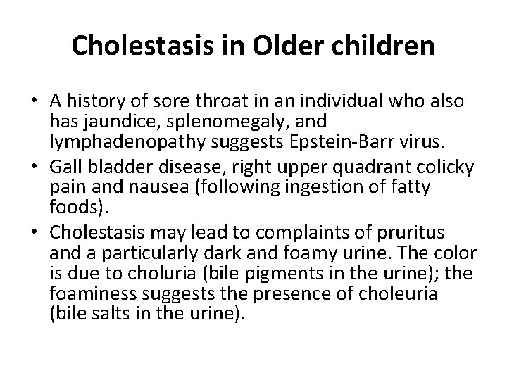 Cholestasis in Older children • A history of sore throat in an individual who Cholestasis in Older children • A history of sore throat in an individual who