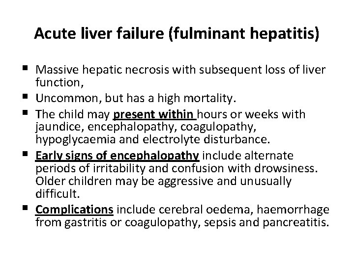 Acute liver failure (fulminant hepatitis) § Massive hepatic necrosis with subsequent loss of liver Acute liver failure (fulminant hepatitis) § Massive hepatic necrosis with subsequent loss of liver