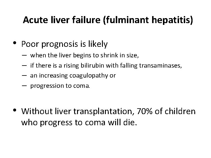 Acute liver failure (fulminant hepatitis) • Poor prognosis is likely – – when the Acute liver failure (fulminant hepatitis) • Poor prognosis is likely – – when the