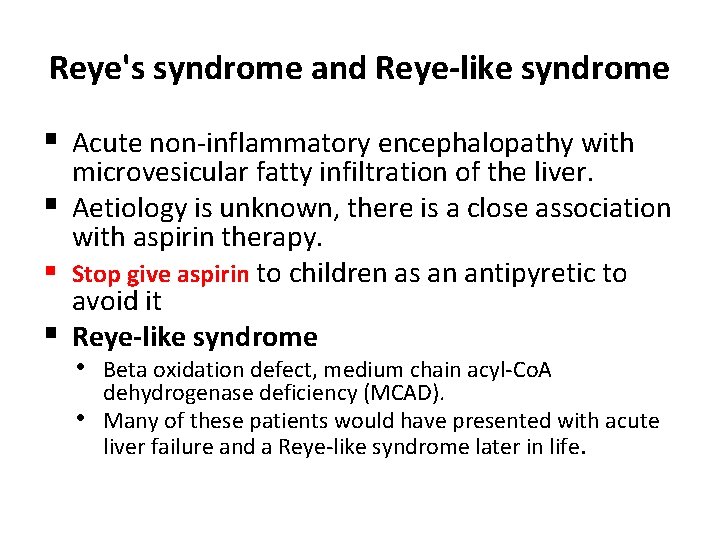 Reye's syndrome and Reye-like syndrome § Acute non-inflammatory encephalopathy with microvesicular fatty infiltration of Reye's syndrome and Reye-like syndrome § Acute non-inflammatory encephalopathy with microvesicular fatty infiltration of
