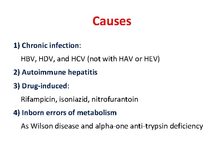 Causes 1) Chronic infection: HBV, HDV, and HCV (not with HAV or HEV) 2) Causes 1) Chronic infection: HBV, HDV, and HCV (not with HAV or HEV) 2)