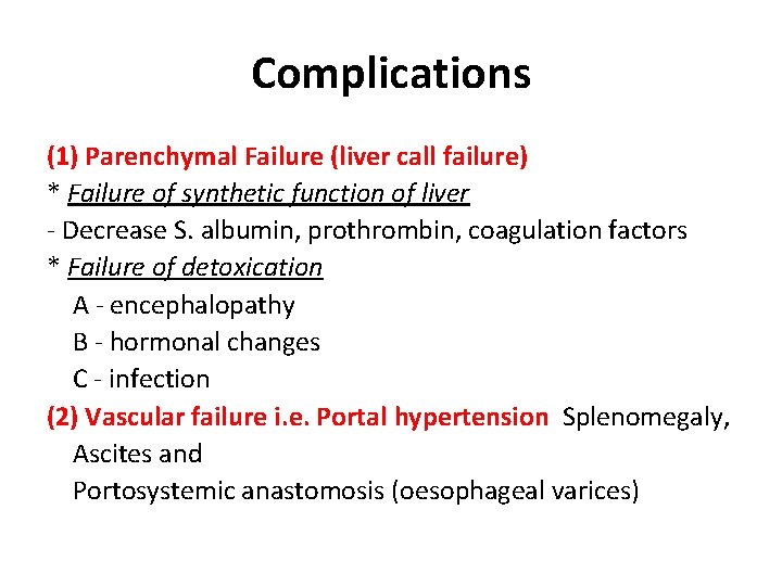 Complications (1) Parenchymal Failure (liver call failure) * Failure of synthetic function of liver Complications (1) Parenchymal Failure (liver call failure) * Failure of synthetic function of liver