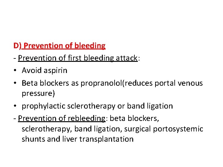 D) Prevention of bleeding - Prevention of first bleeding attack: • Avoid aspirin • D) Prevention of bleeding - Prevention of first bleeding attack: • Avoid aspirin •