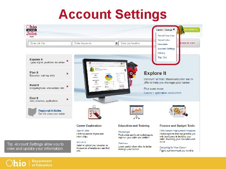 Account Settings Tip: Account Settings allow you to view and update your information. 