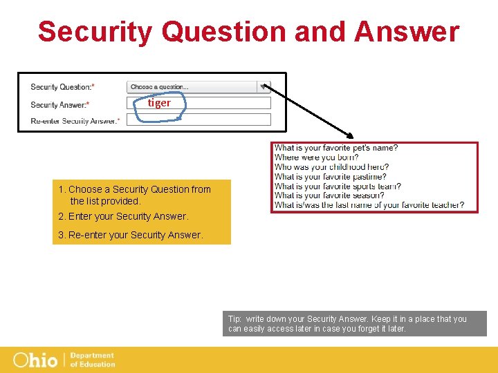Security Question and Answer tiger 1. Choose a Security Question from the list provided.