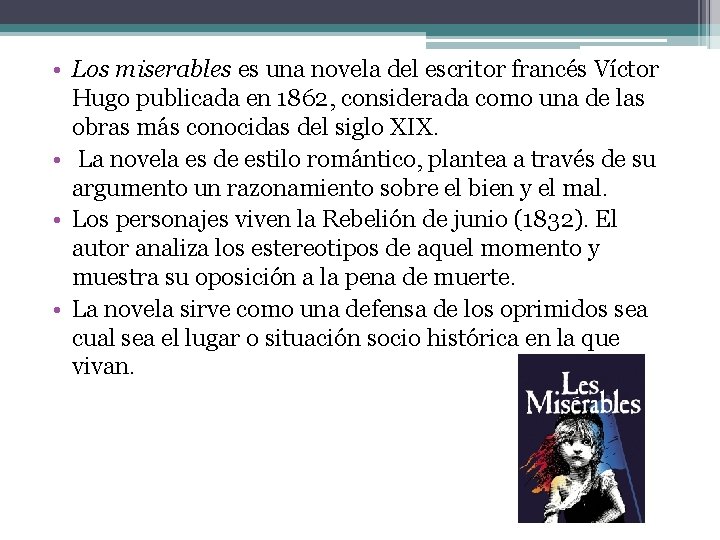  • Los miserables es una novela del escritor francés Víctor Hugo publicada en