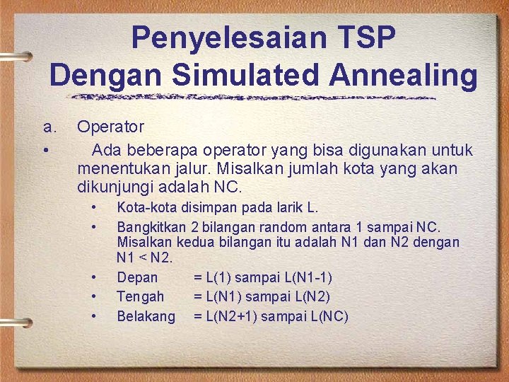 Penyelesaian TSP Dengan Simulated Annealing a. • Operator Ada beberapa operator yang bisa digunakan