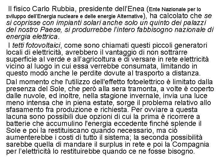  • Il fisico Carlo Rubbia, presidente dell’Enea (Ente Nazionale per lo sviluppo dell’Energia