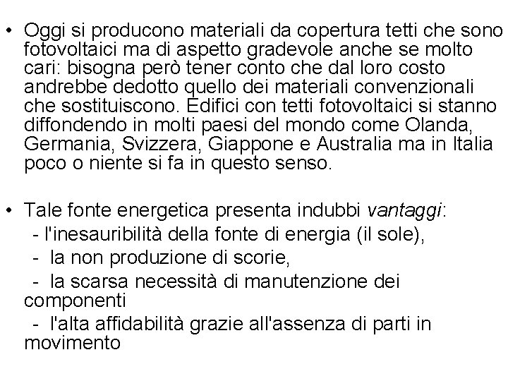  • Oggi si producono materiali da copertura tetti che sono fotovoltaici ma di