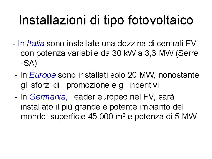 Installazioni di tipo fotovoltaico - In Italia sono installate una dozzina di centrali FV