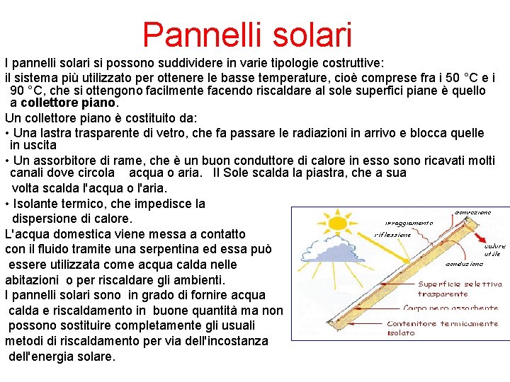 Pannelli solari I pannelli solari si possono suddividere in varie tipologie costruttive: il sistema