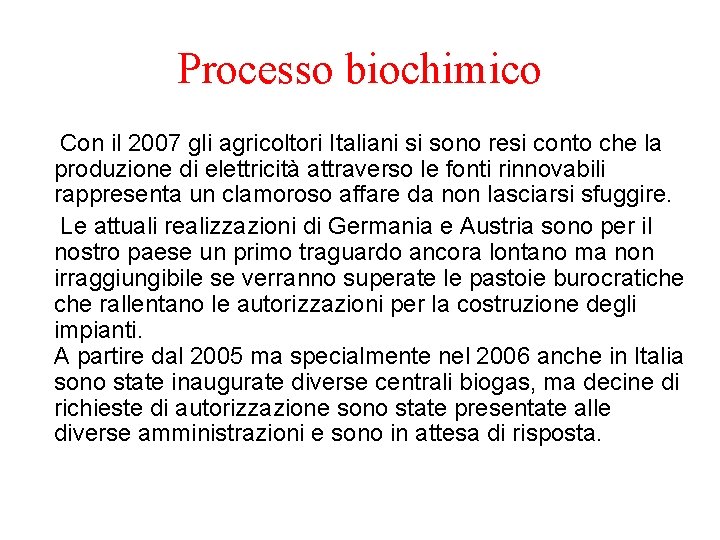 Processo biochimico Con il 2007 gli agricoltori Italiani si sono resi conto che la