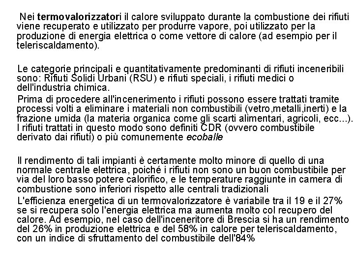  Nei termovalorizzatori il calore sviluppato durante la combustione dei rifiuti viene recuperato e