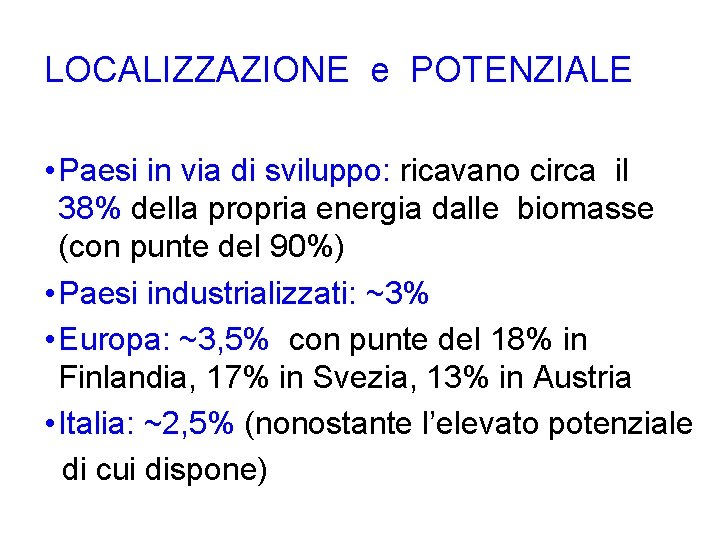 LOCALIZZAZIONE e POTENZIALE • Paesi in via di sviluppo: ricavano circa il 38% della