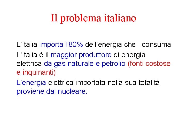 Il problema italiano L’Italia importa l’ 80% dell’energia che consuma L’Italia è il maggior