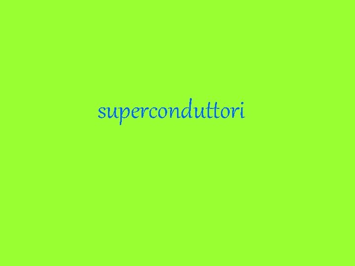 superconduttori 