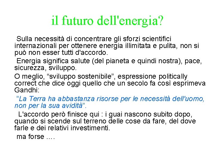 il futuro dell'energia? Sulla necessità di concentrare gli sforzi scientifici internazionali per ottenere energia