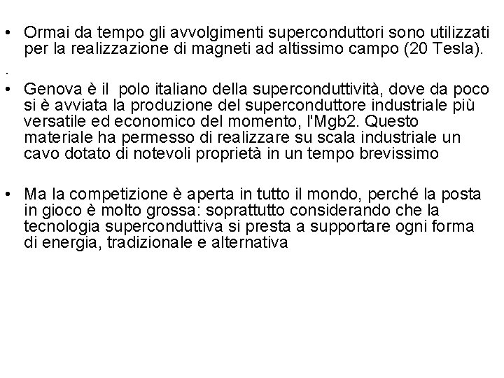  • Ormai da tempo gli avvolgimenti superconduttori sono utilizzati per la realizzazione di