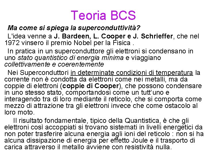 Teoria BCS Ma come si spiega la superconduttività? L'idea venne a J. Bardeen, L.