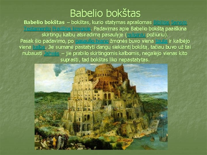 Babelio bokštas − bokštas, kurio statymas aprašomas Biblijos Senojo Testamento Pradžios knygoje. Padavimas apie